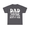 Dad Shirt The Man Who Has Everything Except A Full Head Of Hair Funny Quote T Shirt