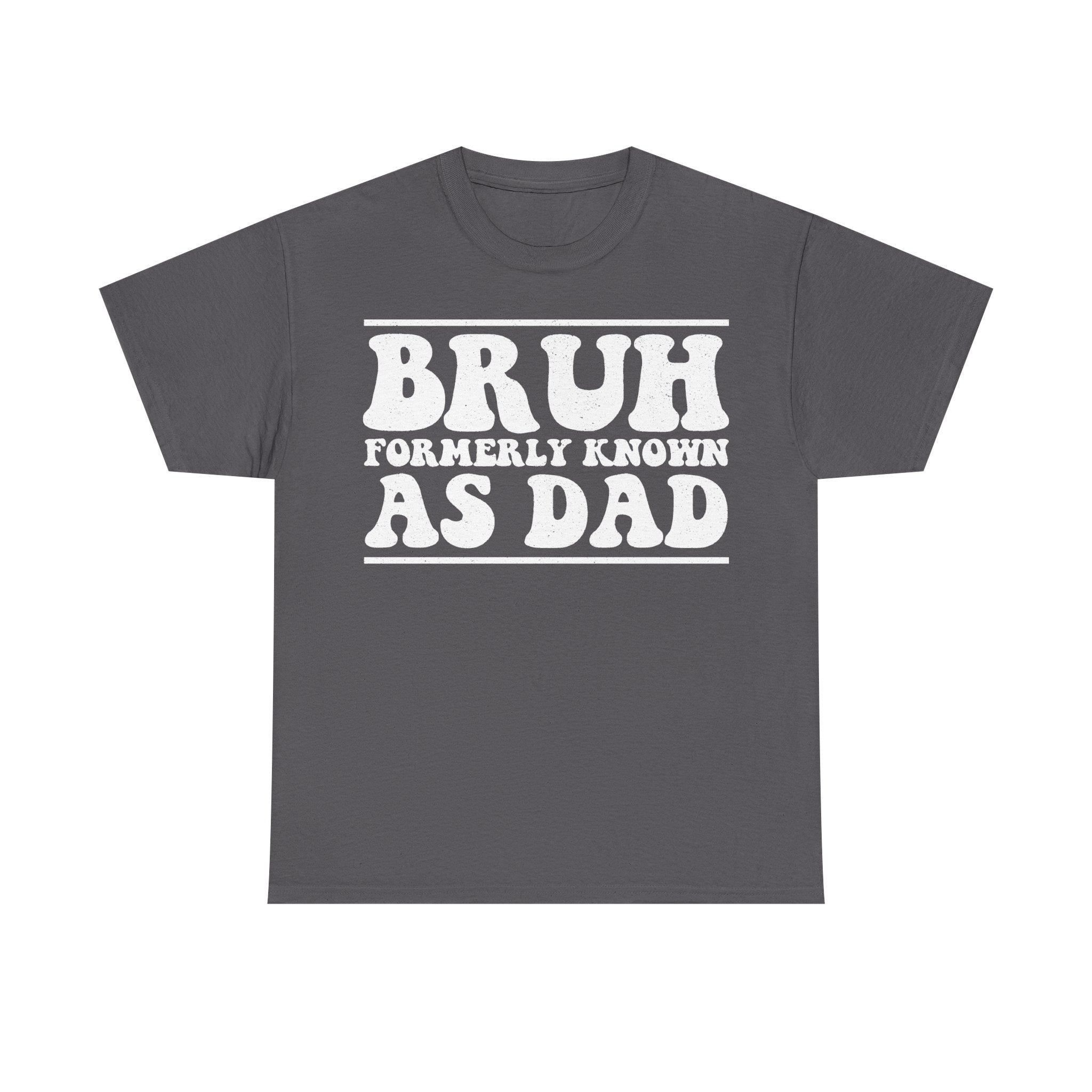 Gray T-shirt with bold distressed white typography BRUH FORMERLY KNOWN AS DAD in retro vintage style