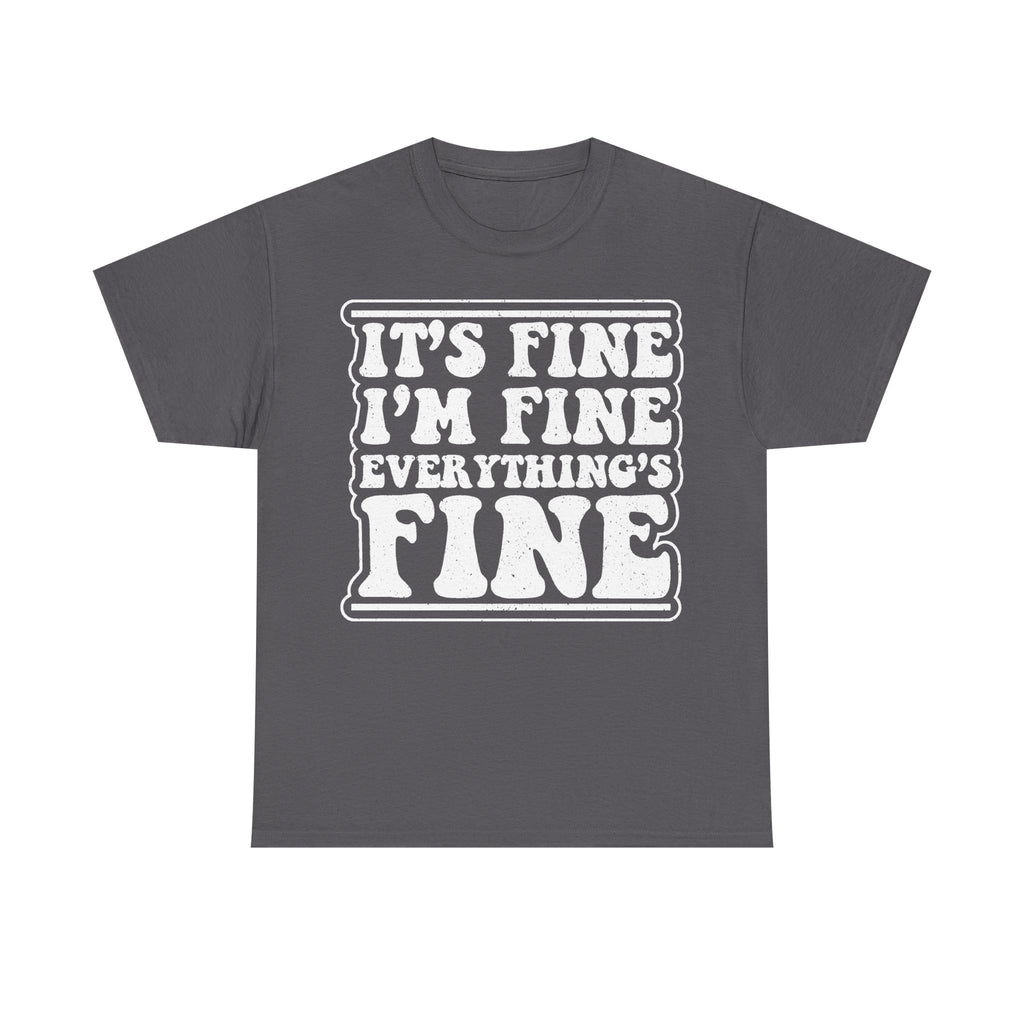 It's Fine I'm Fine Everything's Fine Distressed Text Shirt For Sarcastic Humor And Everyday Wear