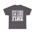 It's Fine I'm Fine Everything's Fine Distressed Text Shirt For Sarcastic Humor And Everyday Wear