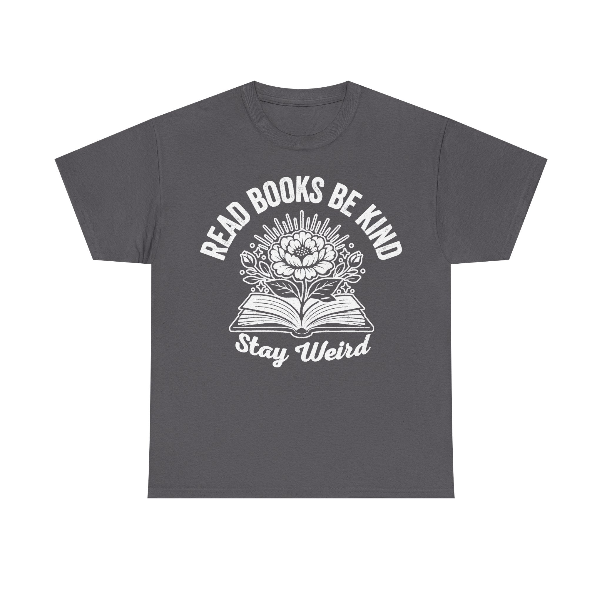 T-shirt gray with white floral open-book design and circular text Read Books Be Kind Stay Weird