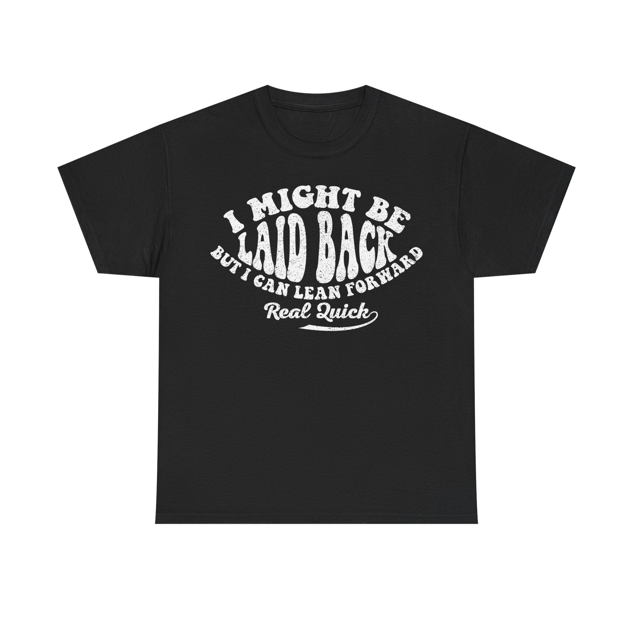 Laid Back But Can Lean Forward Tee — Funny Retro Graphic T-Shirt