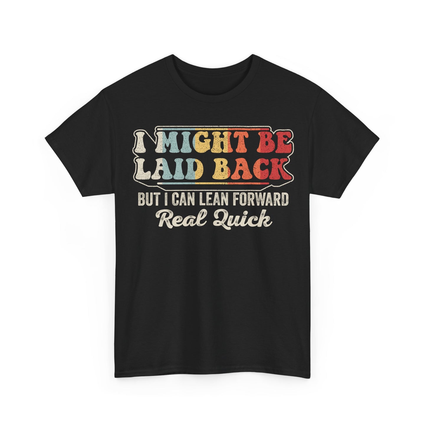 I Might Be Laid Back Tee — Funny Retro Graphic Shirt