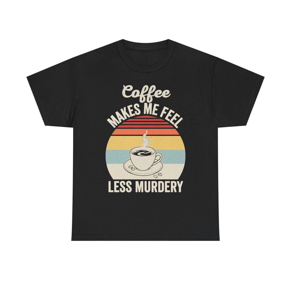 Coffee Makes Me Feel Less Murdery Retro Sunset Coffee Cup Design Coffee Shirt For Coffee Lovers