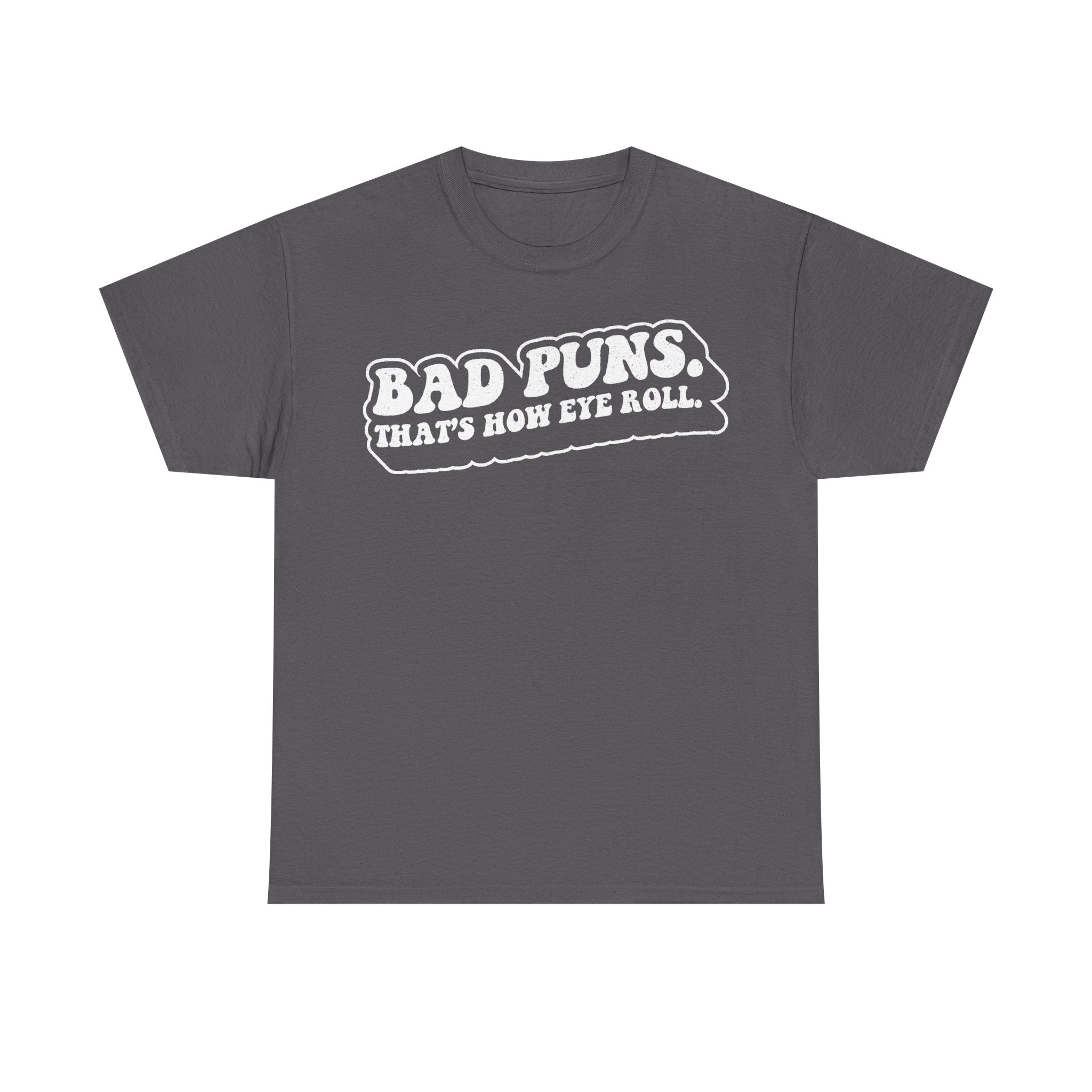 Bad Puns Shirt That's How Eye Roll Humorous Quote Tee