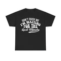 T‑Shirt — "Don't Rush Me I'm Waiting for the Last Minute" Graphic Tee