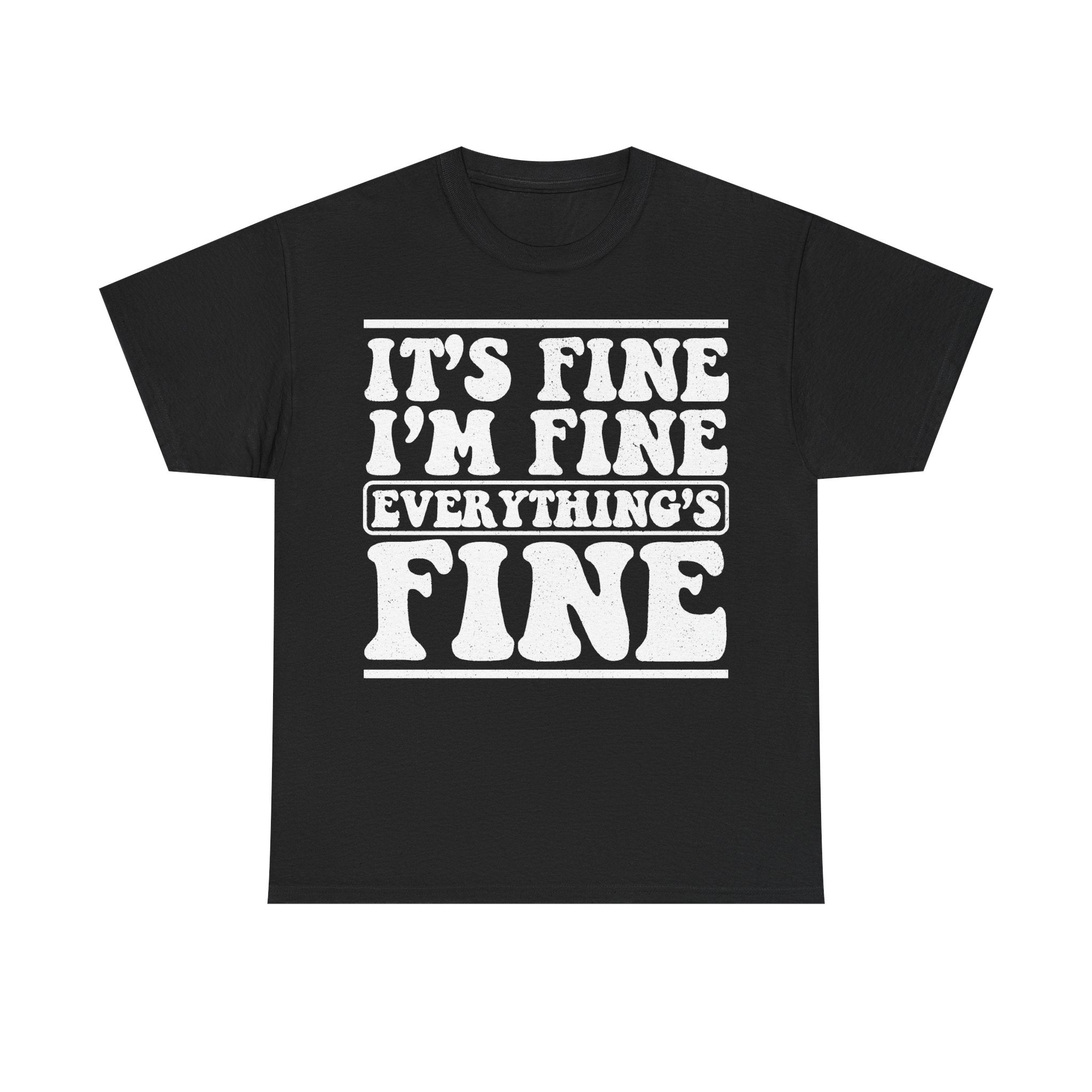Black Distressed Typography Shirt It's Fine I'm Fine Everything's Fine Quote Tee For Humor Lovers Unisex Casual