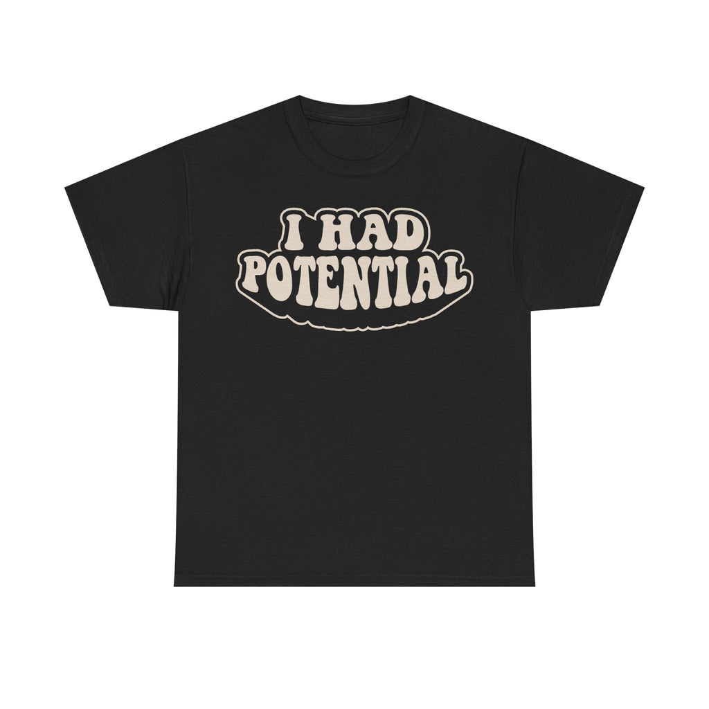 I Had Potential Retro Vintage Black T Shirt With Cream Bold Text Design Unique Statement