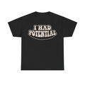 I Had Potential Retro Vintage Black T Shirt With Cream Bold Text Design Unique Statement