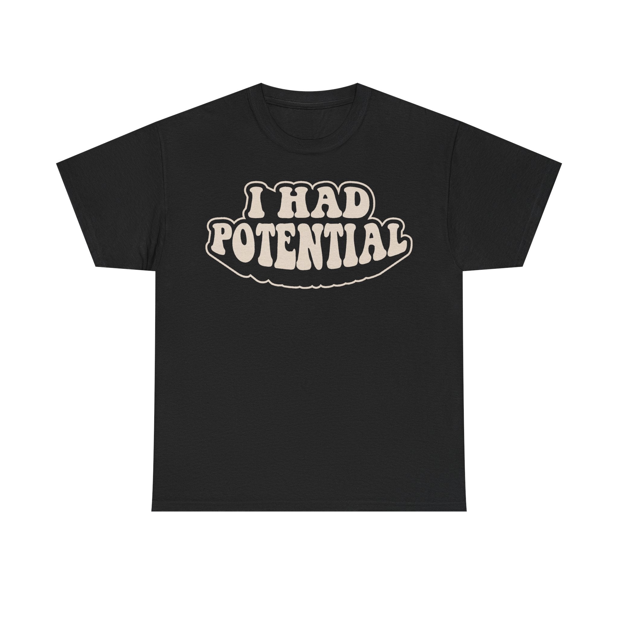I Had Potential Retro Vintage Black T Shirt With Cream Bold Text Design Unique Statement
