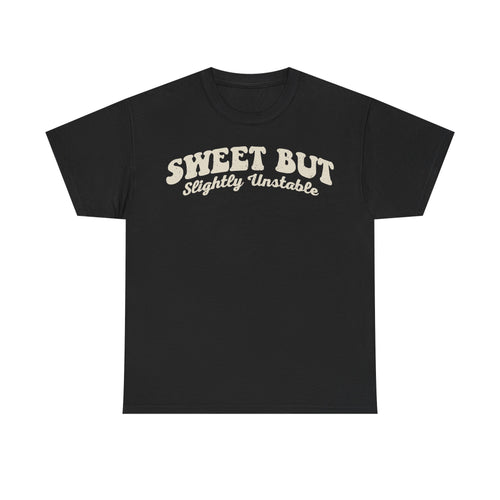 T-shirt, black, vintage distressed cream typography reading Sweet But Slightly Unstable across chest