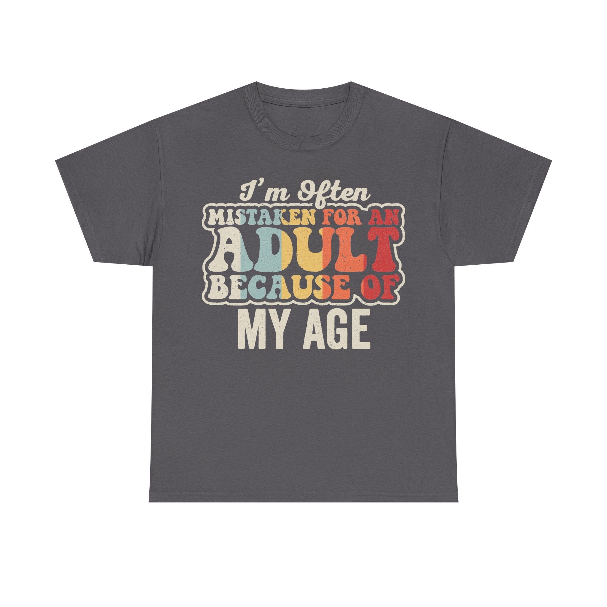Charcoal gray t-shirt with vintage distressed text: I'm Often Mistaken For An ADULT BECAUSE OF MY AGE