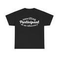 Unwilling Participant Of An Idiocracy Quote Shirt For Political Satire Unisex Casual Wear