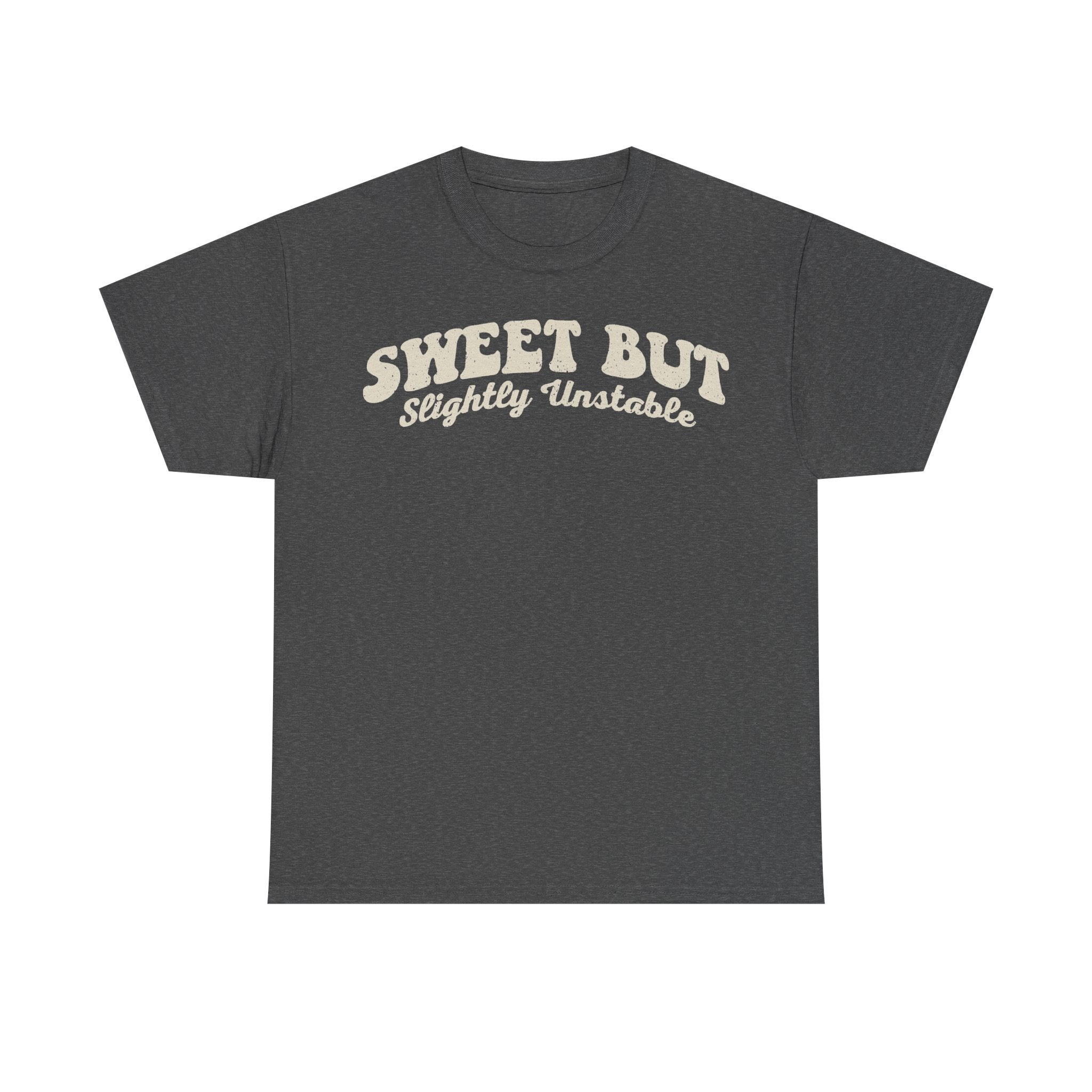T‑shirt, dark gray fabric, cream retro typography reading Sweet But Slightly Unstable across the chest
