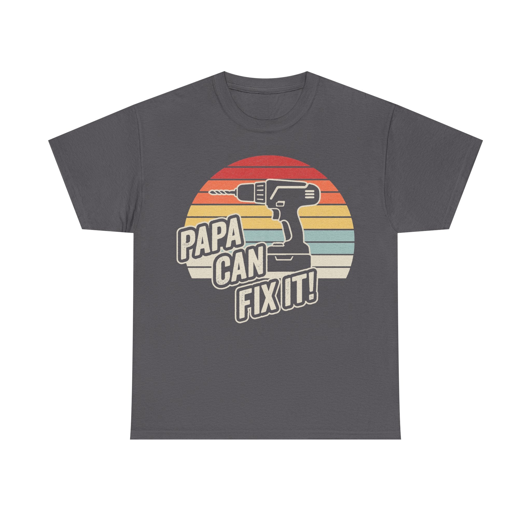 Gray T-shirt with a retro sunburst circle drill graphic and the bold text PAPA CAN FIX IT!