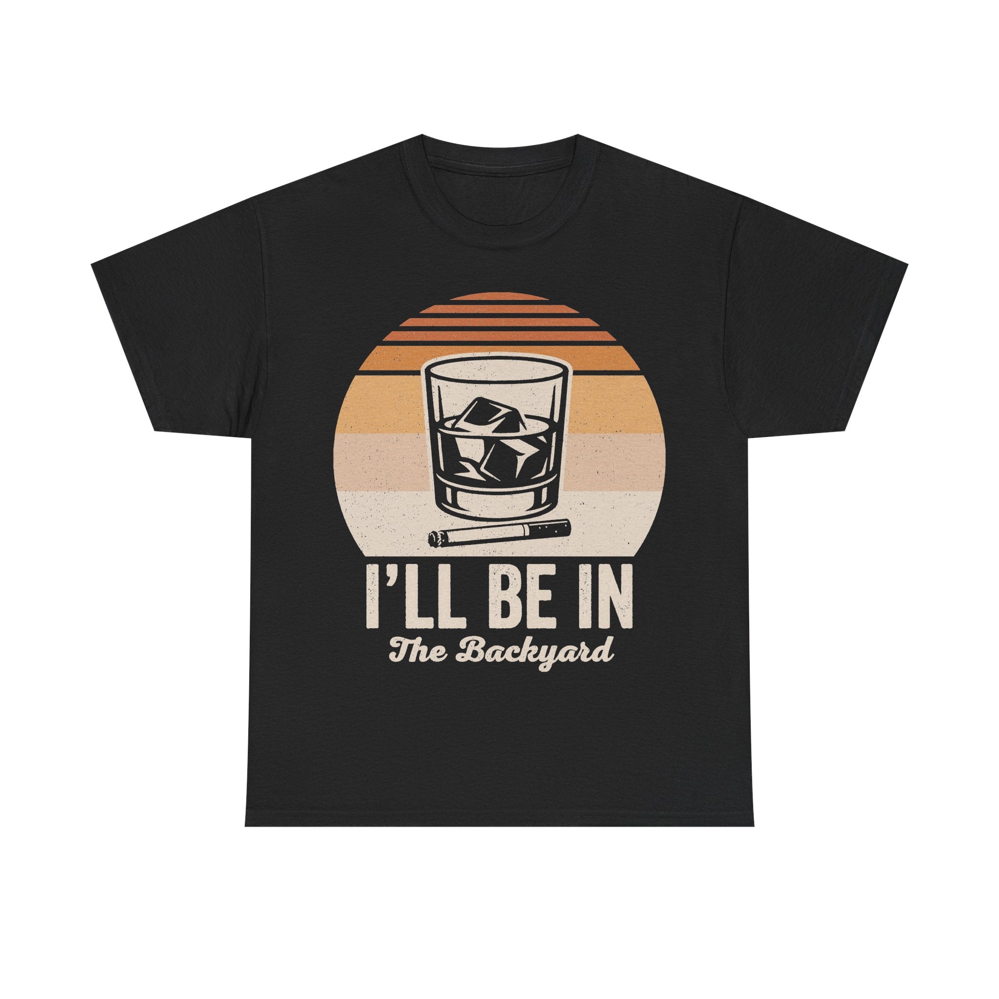 I'll Be In The Backyard Whiskey Sunset T Shirt With Retro Glass Illustration For Outdoor BBQ And Patio Nights