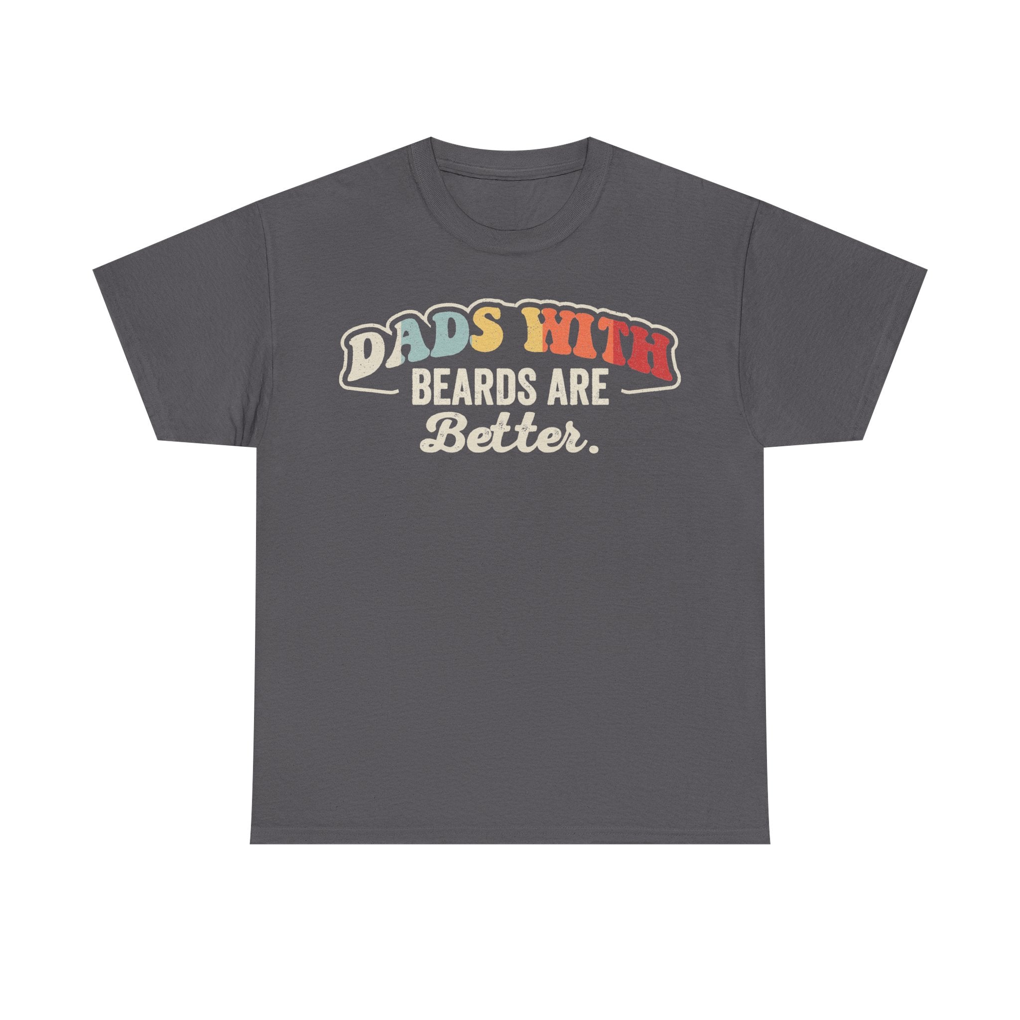 Dads With Beards Are Better Vintage Bearded Dad Tee For Beard Lovers And Dad Humor Fans