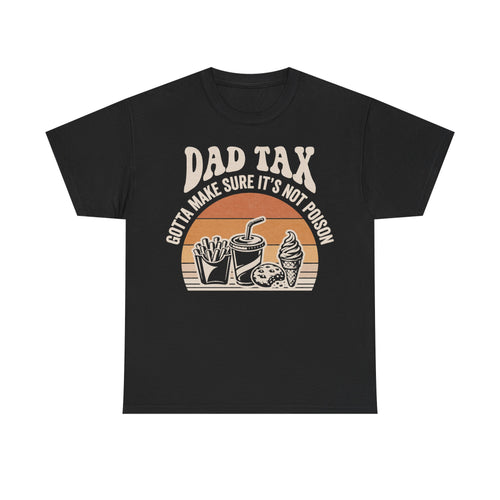 Black T-shirt with retro sunset design, large beige DAD TAX text and snack graphics inside an orange circle; GOTTA MAKE SURE IT'S NOT POISON.