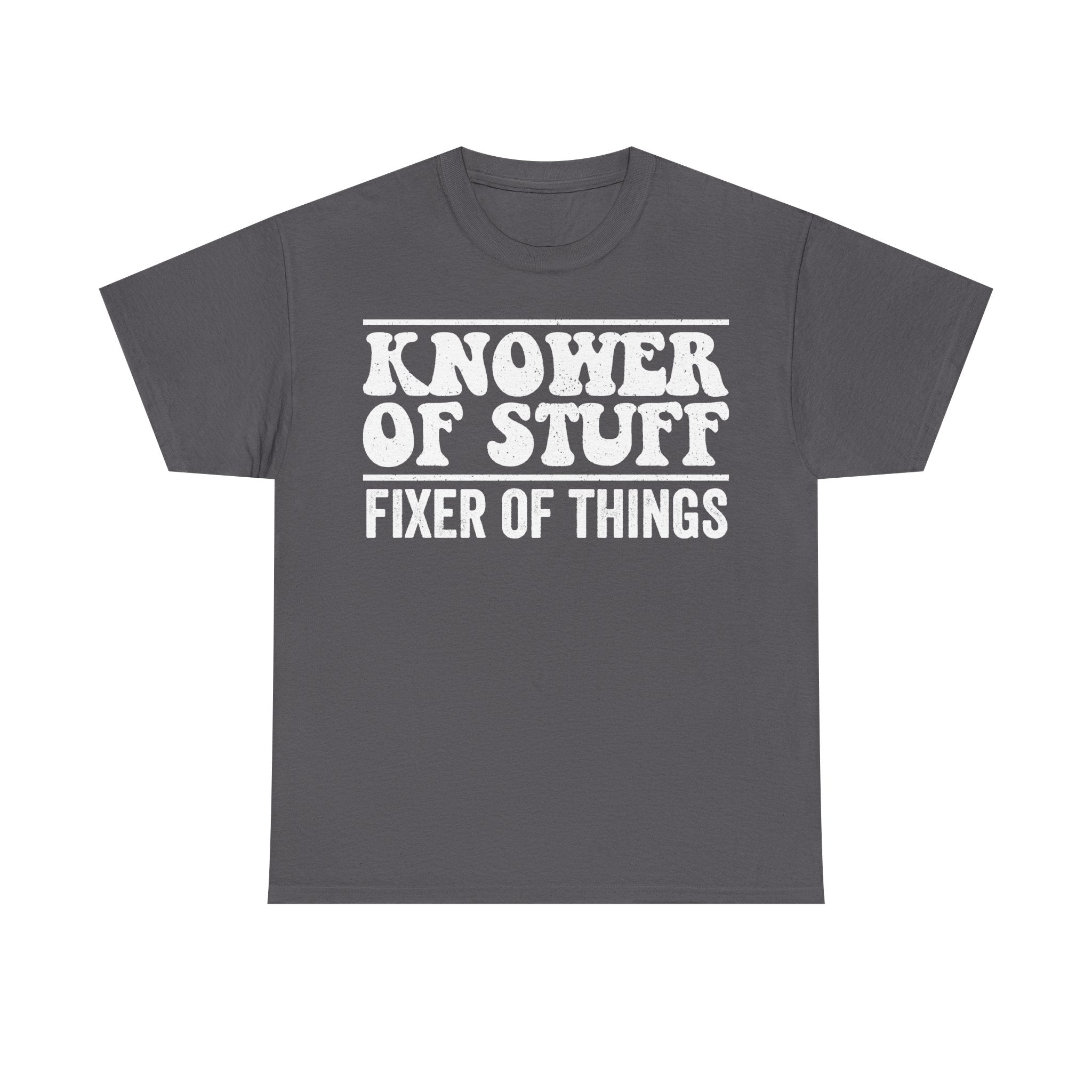 Knower Of Stuff Fixer Of Things Handyman Diy Workshop Tee