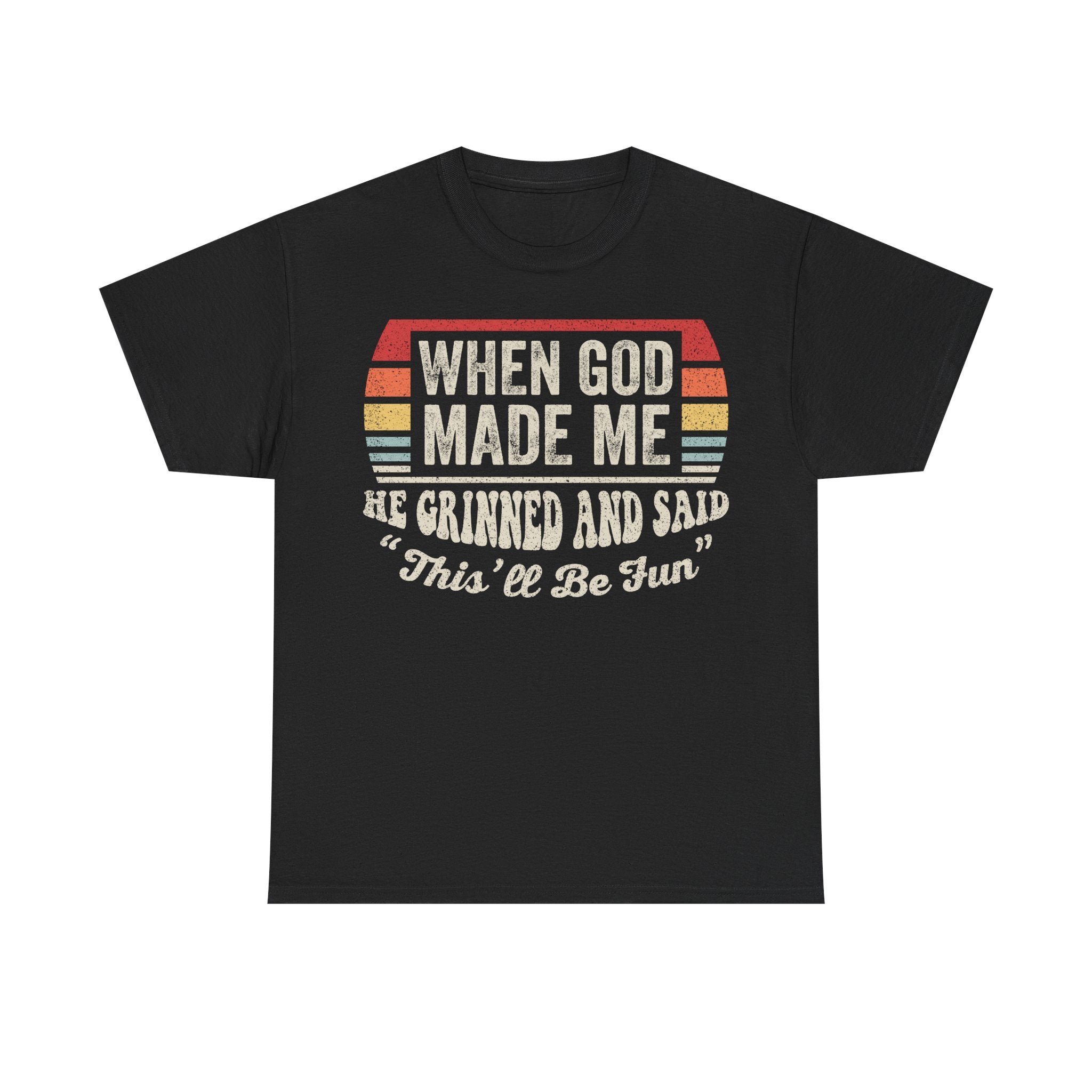 When God Made Me Tee — "He Grinned and Said This'll Be Fun" Christian Vintage T-Shirt