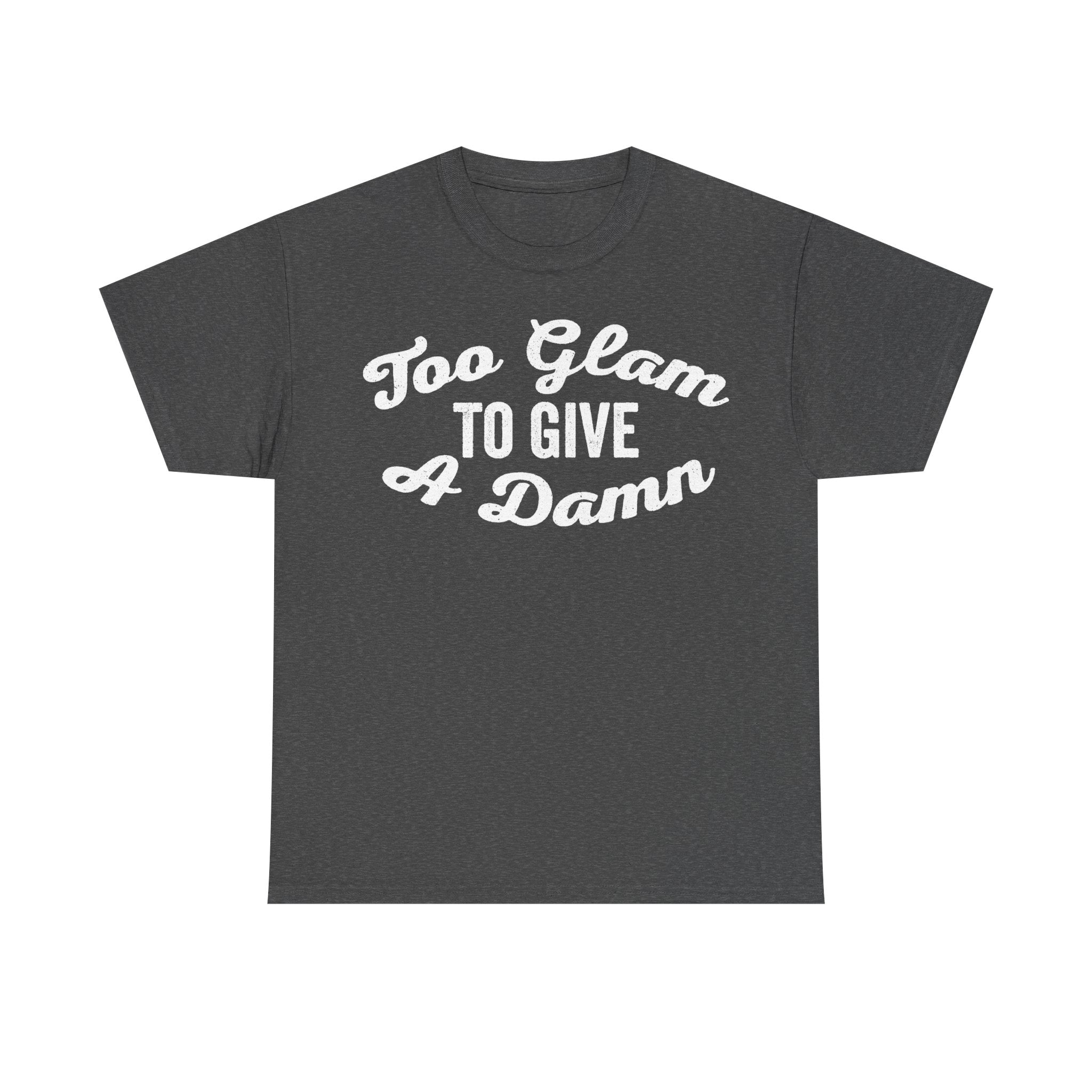 T-Shirt in charcoal gray with white retro script Too Glam To Give A Damn