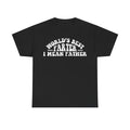 World's Best Farter I Mean Father T-Shirt – Funny Father’s Day Dad Tee