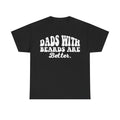 Dads With Beards Are Better Distressed Typography Shirt For Bearded Dads And Beard Lovers