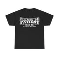 Please Be Patient With Me T-Shirt — Vintage Script Graphic Tee