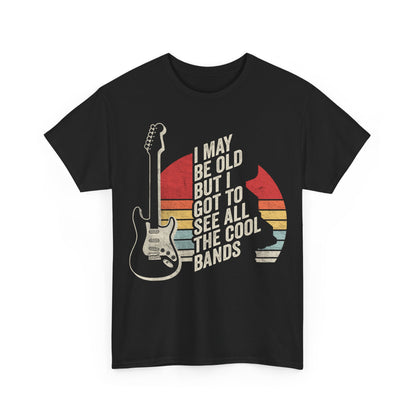 I May Be Old But I Got To See All The Cool Bands T-Shirt — Vintage Guitar Tee