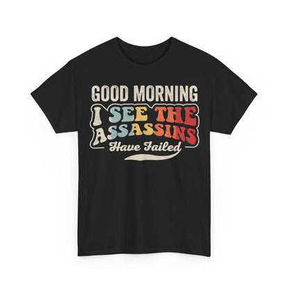 Retro 'Good Morning I See The Assassins Have Failed' T-Shirt