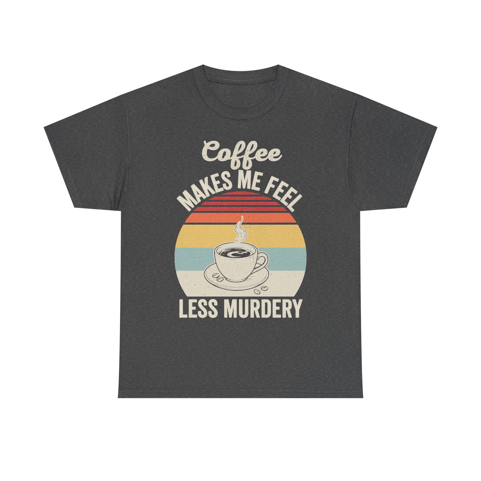 Coffee Makes Me Feel Less Murdery Retro Sunset Coffee Cup Design Coffee Shirt For Coffee Lovers