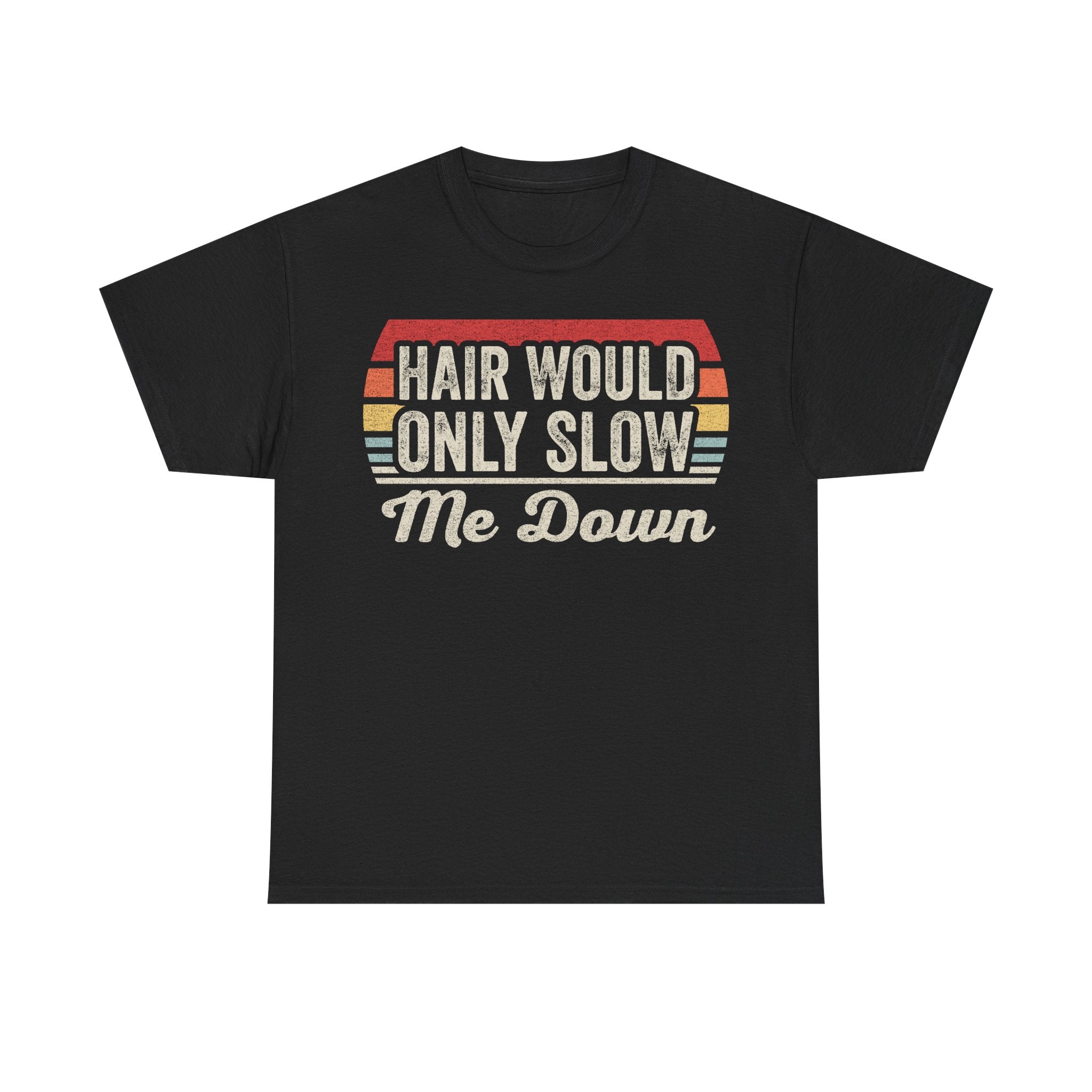 Vintage 'Hair Would Only Slow Me Down' T-Shirt