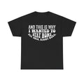 Stay Home T-Shirt — "And This Is Why I Wanted To Stay Home" Funny Graphic Tee