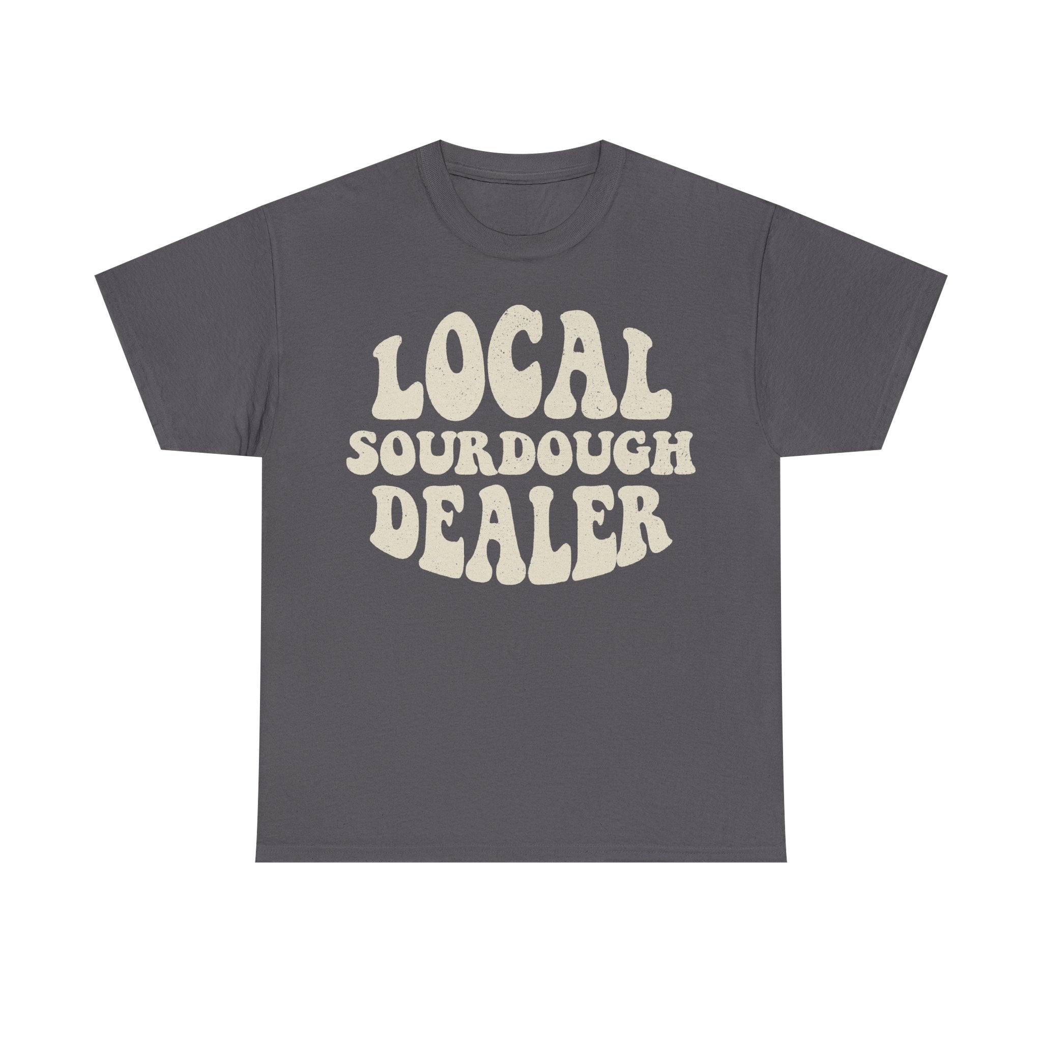 Local Sourdough Dealer Distressed Cream Text Tee On Black Shirt With Bold Vintage Typography