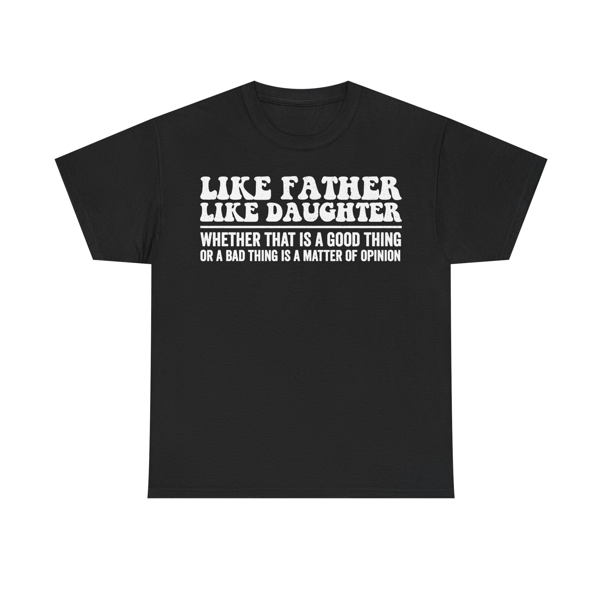 Like Father Like Daughter Shirt Distressed White Typography Funny Family Quote Tee For Dad And Daughter