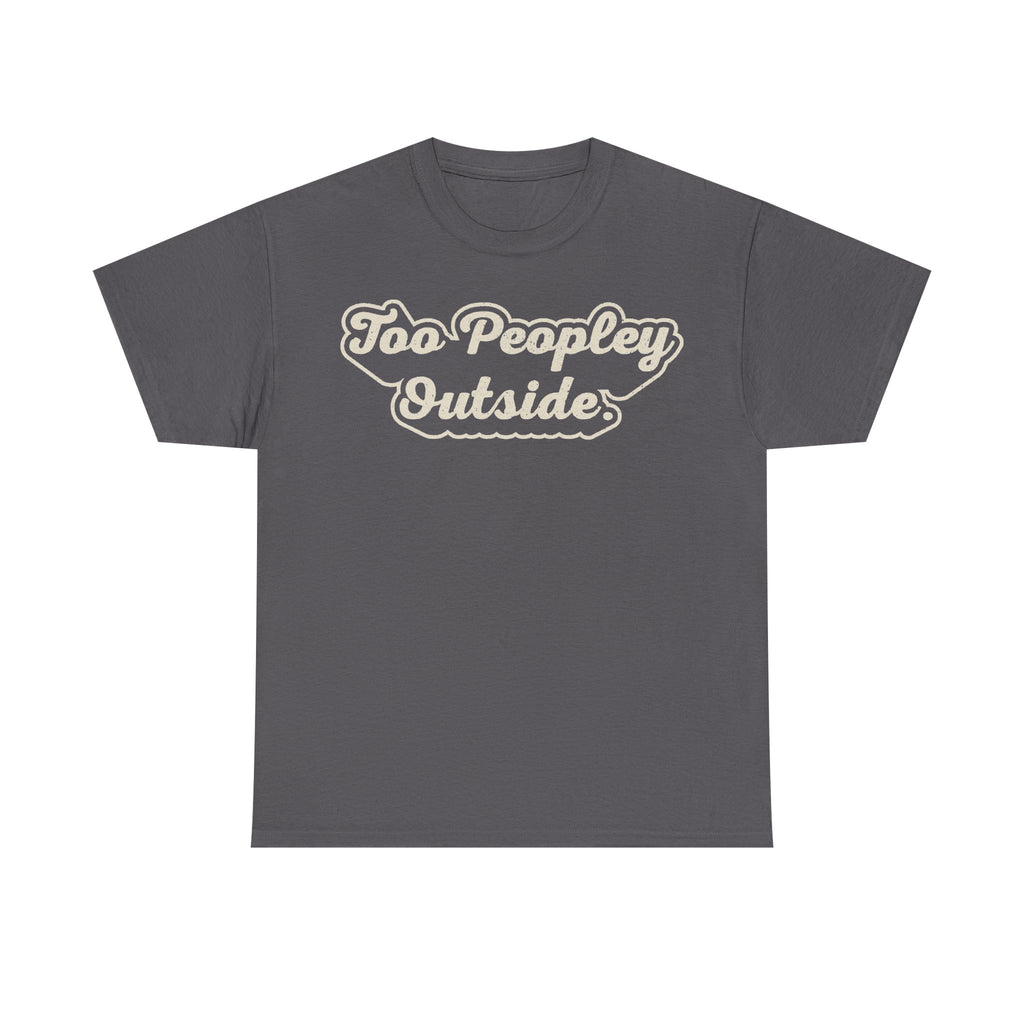 T-shirt with vintage cream script Too Peopley Outside on dark gray fabric