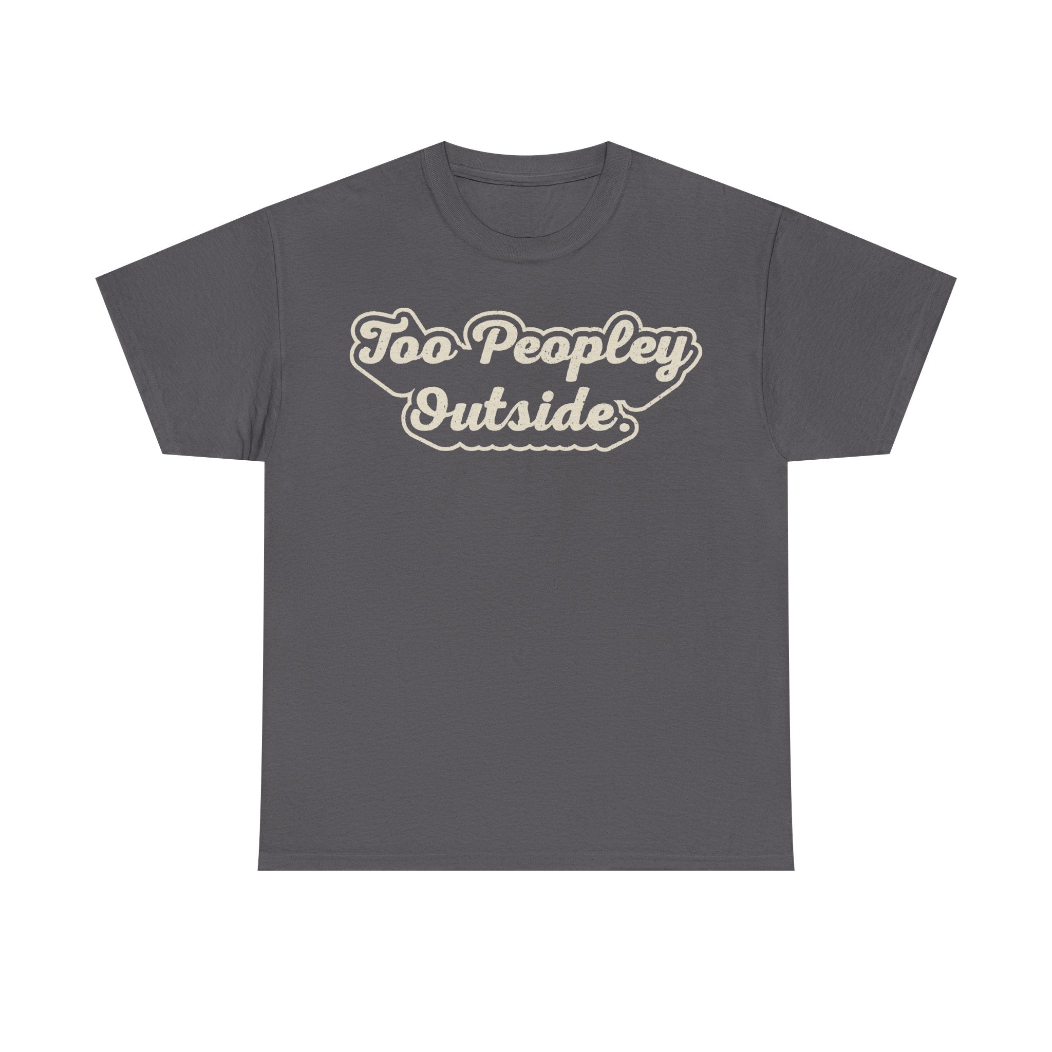 T-shirt with vintage cream script Too Peopley Outside on dark gray fabric
