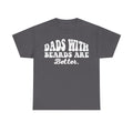 Dads With Beards Are Better Distressed Typography Shirt For Bearded Dads And Beard Lovers