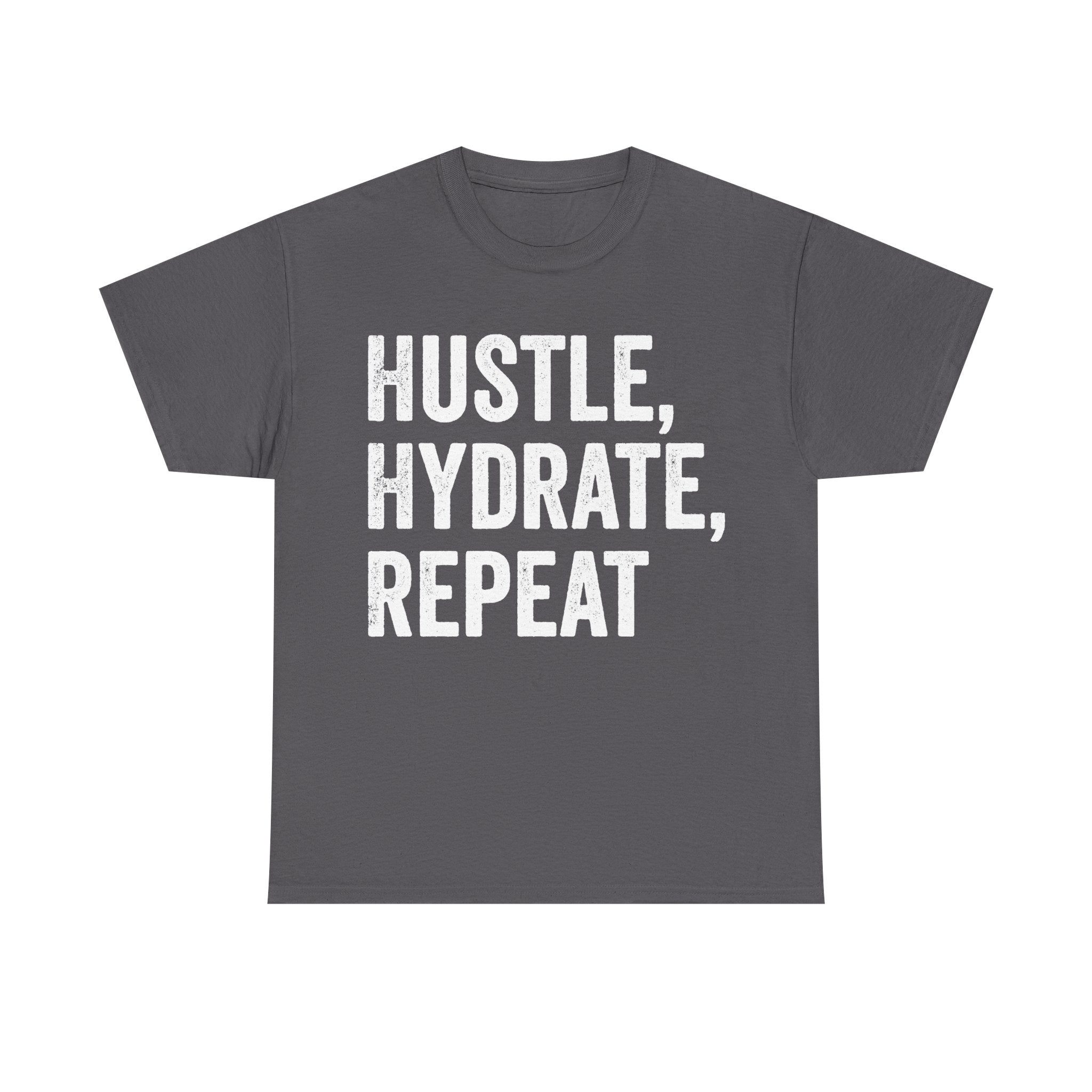 T-shirt, dark gray with bold white distressed text HUSTLE, HYDRATE, REPEAT.