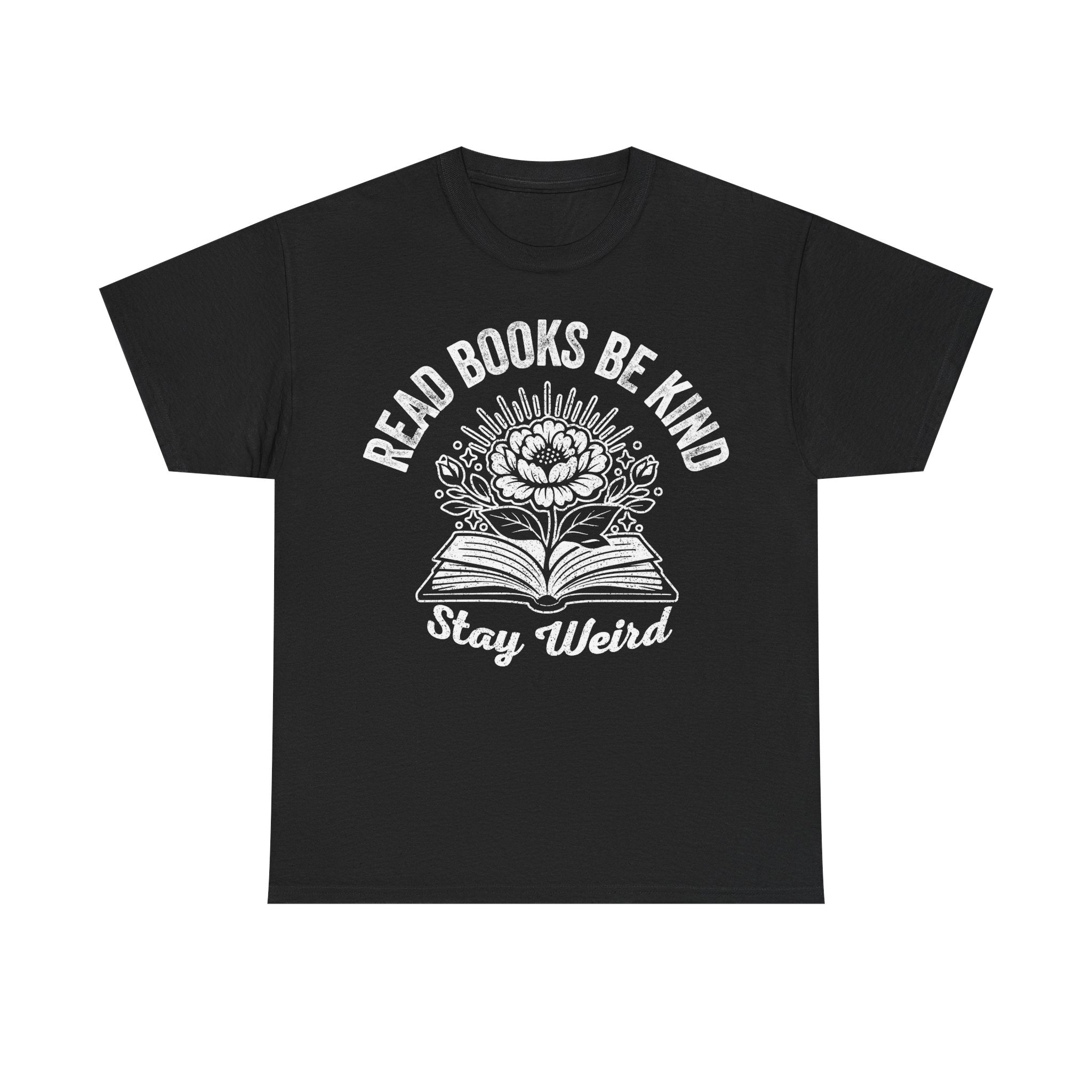 Read Books Be Kind "Stay Weird" T-Shirt — Floral Open Book Graphic Tee for Book Lovers
