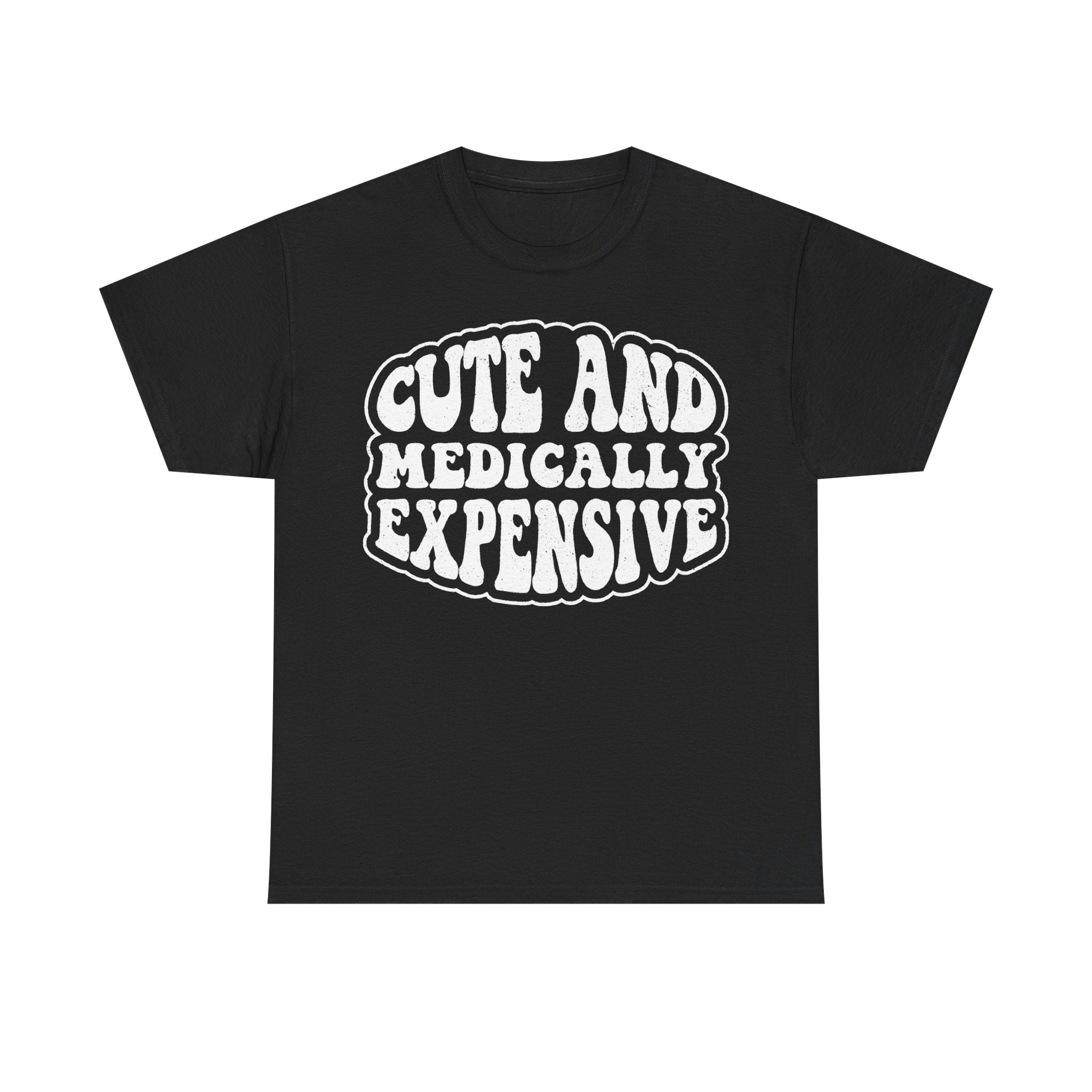 Cute And Medically Expensive Shirt For Chronic Illness Awareness And Medical Humor Fans