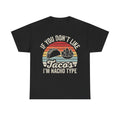 T-Shirt — “If You Don’t Like Tacos I’m Nacho Type” Retro Taco Graphic
