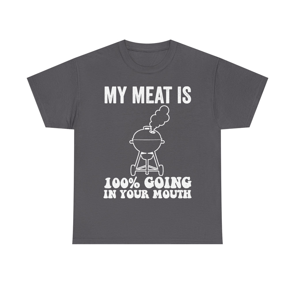 My Meat Is 100 Percent Going In Your Mouth BBQ Shirt