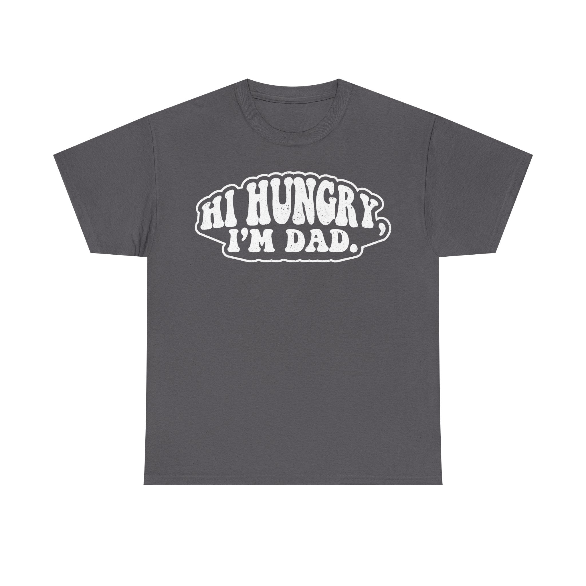 T-shirt with bold retro bubble text Hi Hungry I'm Dad in large white lettering on charcoal gray fabric