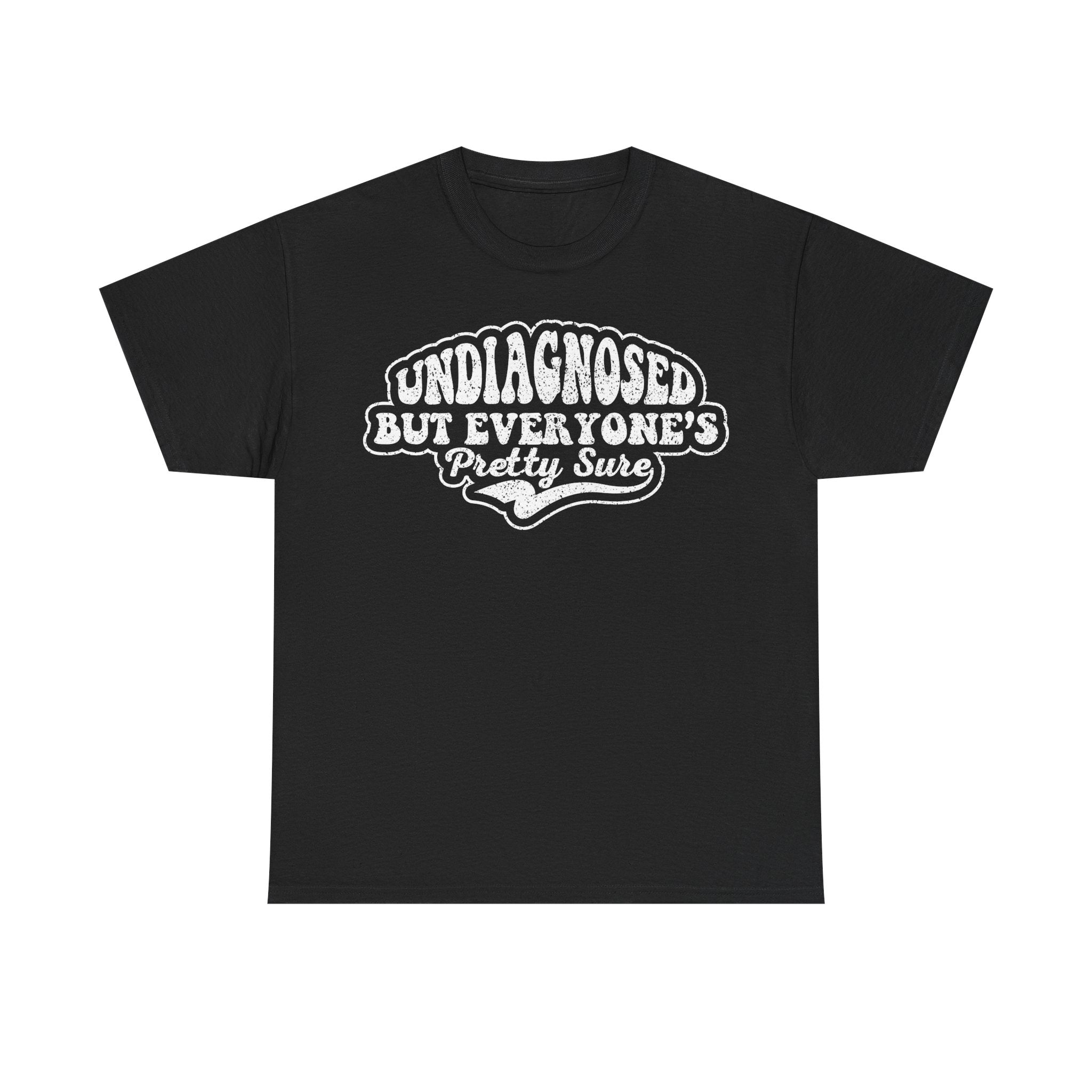 Undiagnosed But Everyone's Pretty Sure Tee — Awareness Graphic T‑Shirt