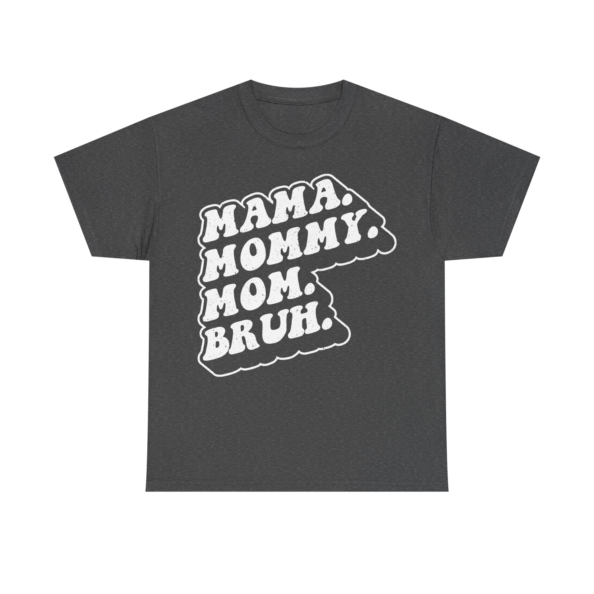 Mama Mommy Mom Bruh Shirt Funny Mom Phrase For Mothers And New Moms Who Laugh At The Crazy Mom Life
