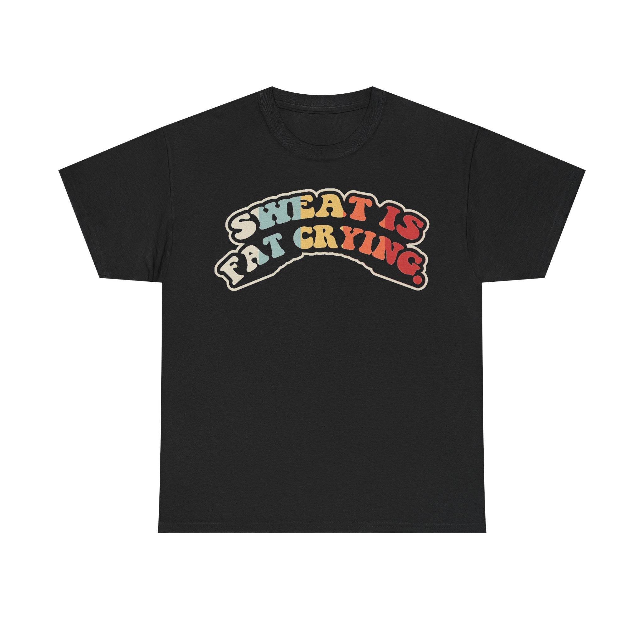 T‑shirt, black, retro arc graphic reading SWEAT IS FAT CRYING in rainbow colors.