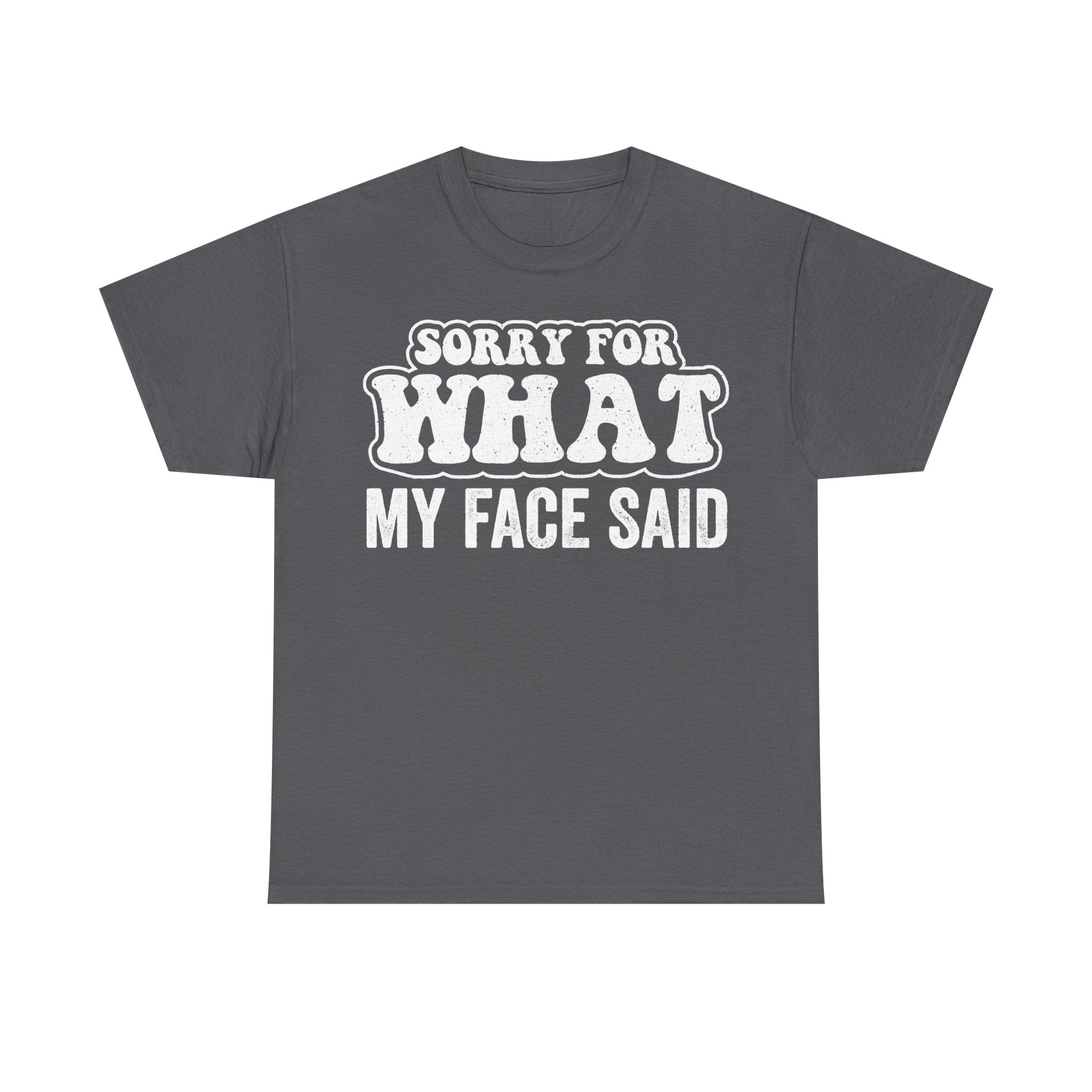 T-shirt in grey with bold white retro bubble text reading Sorry for what my face said across the chest.