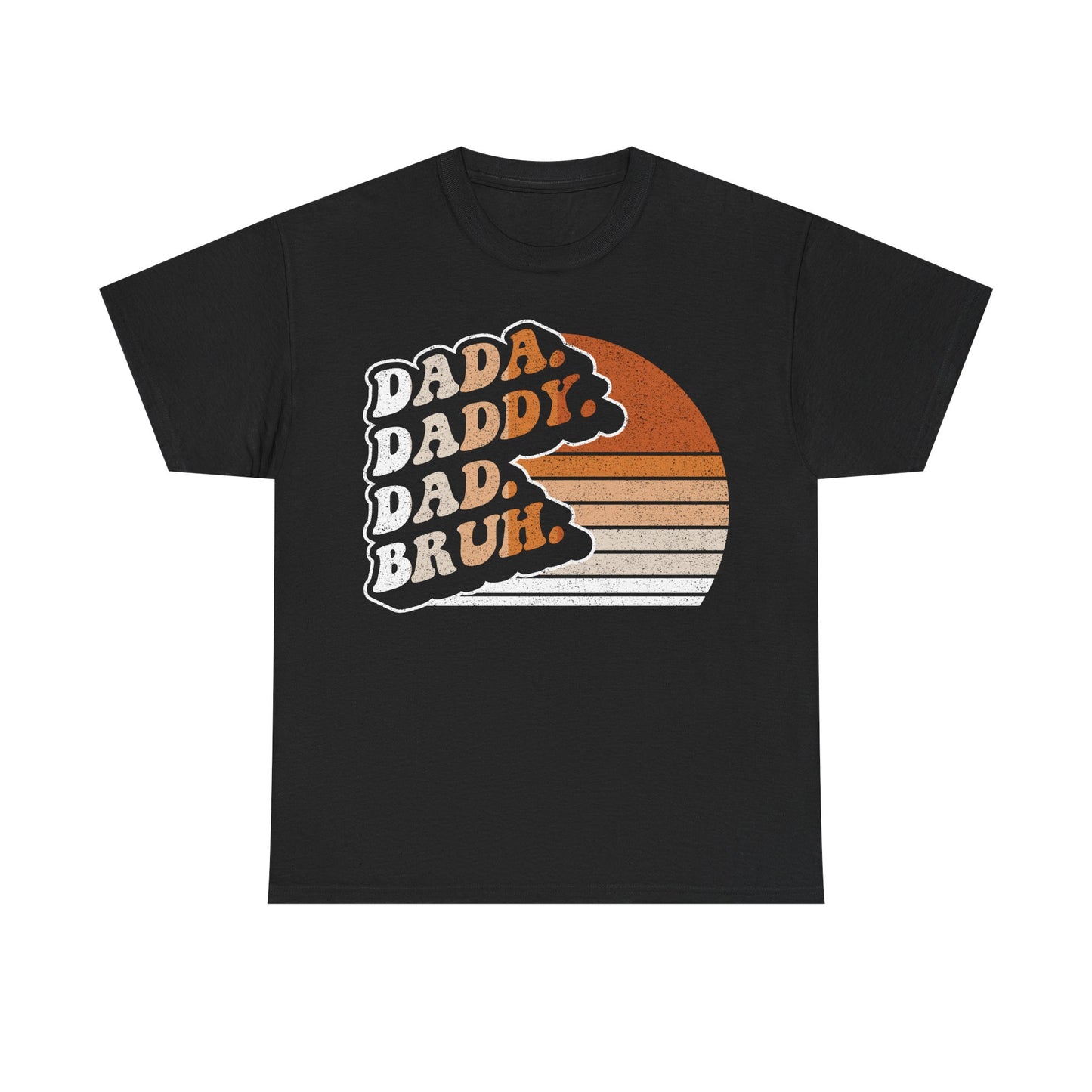 Dad, Daddy, Dad, Bruh Retro Tee