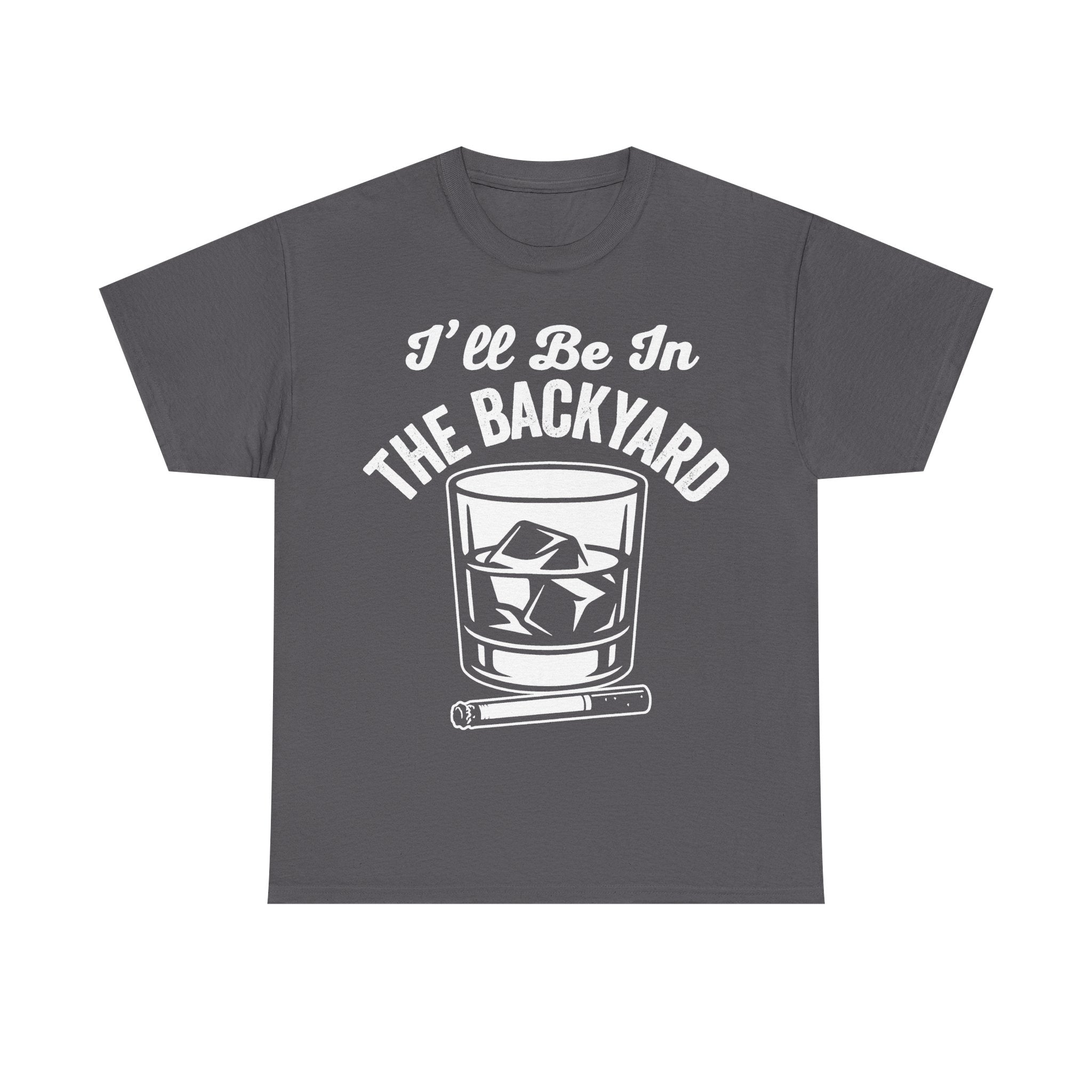 T-shirt in charcoal with vintage white graphic I’ll Be In The Backyard curved around a glass with ice and a cigar.